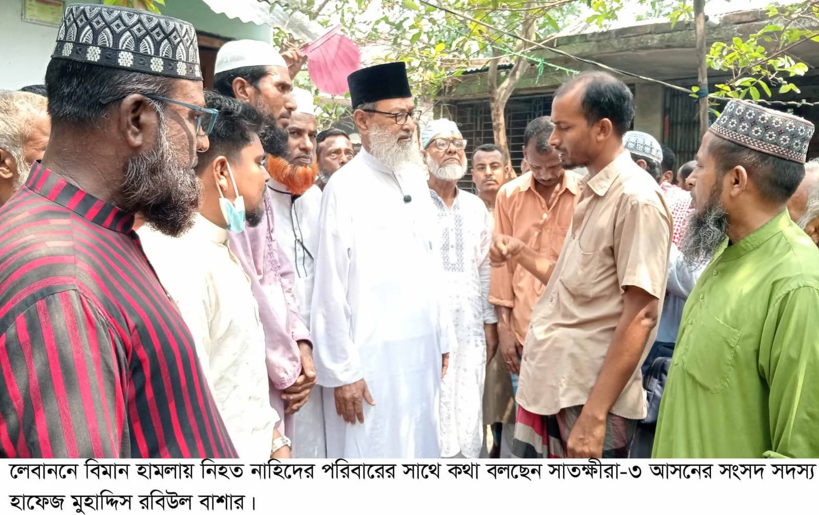 লেবাননে বিমান হামলায় নিহত নাহিদের বাড়িতে সাতক্ষীরা-৩ আসনের এমপি মুহাদ্দিস রবিউল বাশার ‎